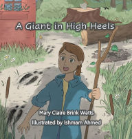 Title: A Giant in High Heels, Author: Mary Watts