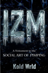 Title: IZM: The Social Art of Pimping, Author: Kold Wrld