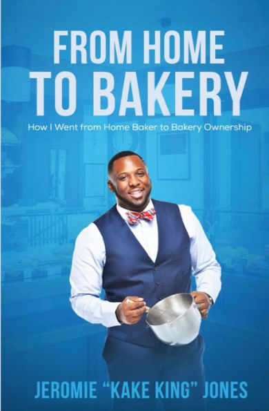 From Home to Bakery: How I Went Baker Bakery Ownership