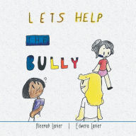 Title: Lets Help The Bully, Author: Edwena Lanier