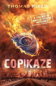 Free english books for downloading Copikaze: A Crucible to Manage Mission Impossible 9780578904993 by Thomas Rizzo