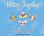 Better Together: A Cherry and Friends Tale