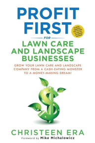 Title: Profit First for Lawn Care and Landscape Businesses, Author: Christeen Era