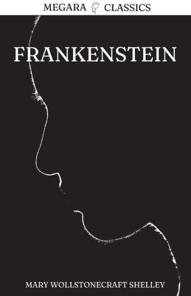 Frankenstein: Or, The Modern Prometheus