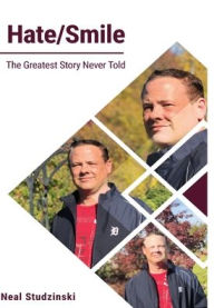 Title: Hate/Smile: The Greatest Story Never Told, Author: Neal Studzinski