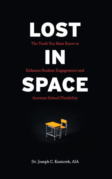 Lost Space: The Truth You Must Know to Enhance Student Engagement and Increase School Flexibility