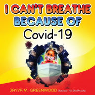 Title: I Can't Breathe Because of Covid-19, Author: Jayva Greenwood