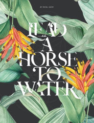 Title: Lead A Horse To Water: True Story of Human Cell, Author: Nidal Sakr