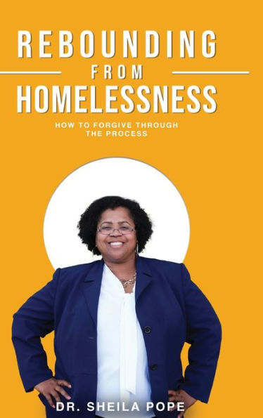 Rebounding From Homelessness: How To Forgive Through The Process