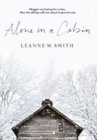 Title: Alone in a Cabin, Author: Leanne W Smith