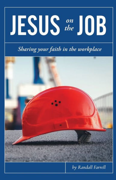 Jesus on the Job: Sharing Your Faith in the Workplace