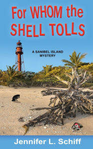 Title: For Whom the Shell Tolls: A Sanibel Island Mystery, Author: Jennifer Lonoff Schiff