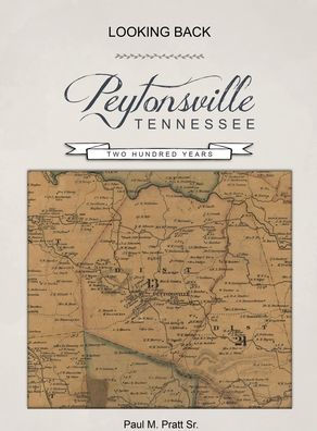 Looking Back, Peytonsville, Tennessee, Two Hundred Years: Looking Back, Peytonsville, Tennessee, Two Hundred Years