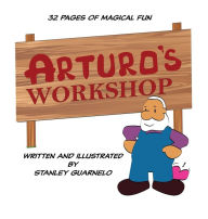 Title: Arturo's Workshop, Author: Stanley Guarnelo