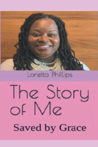 Title: THE STORY OF ME, Author: Loretta Phillips