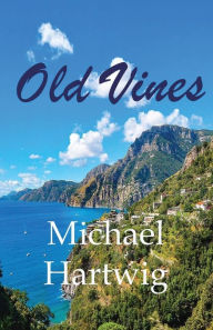 Title: Old Vines, Author: Michael Hartwig