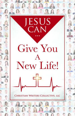 Jesus Can...Give You A New Life!