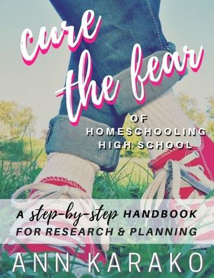 Cure the Fear of Homeschooling High School
