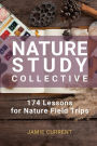 Nature Study Collective: 174 Lessons for Nature Field Trips