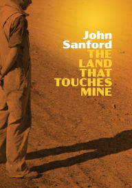 Title: The Land that Touches Mine, Author: John Sanford