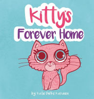 Title: Kitty's Forever Home, Author: Katie Durko Karvinen