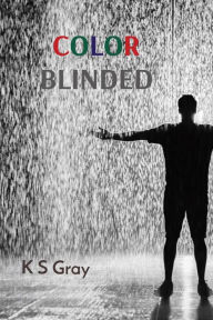 Title: Color Blinded, Author: K S Gray