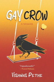 Title: Gay Crow: A Memoir, Author: Vishwas Pethe