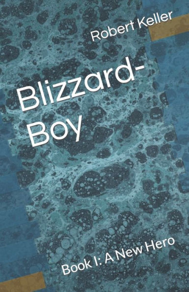 Blizzard-Boy: Book I: A New Hero