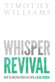 Title: Whisper Revival, Author: Timothy Williams