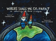 Title: Where Shall We Go, Papa? A Story of Love and Hope, Author: Candida J. Bell