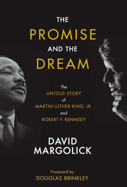 The Promise and Dream: Untold Story of Martin Luther King, Jr. Robert F. Kennedy