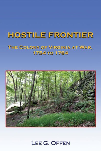 HOSTILE FRONTIER,: The Colony of Virginia at War, 1754-1764