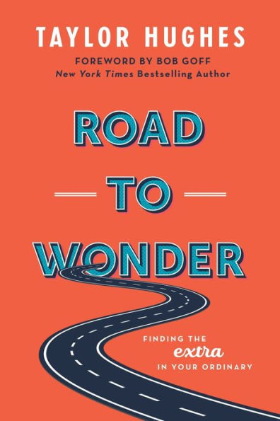 Road to Wonder: Finding the Extra Your Ordinary