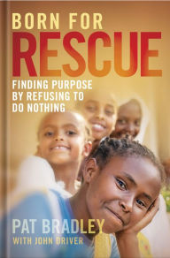 Electronic e books download Born For Rescue: Finding Purpose by Refusing to Do Nothing English version 9780578956558