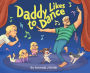 Daddy Likes to Dance
