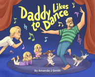 Title: Daddy Likes to Dance, Author: Amanda Smith