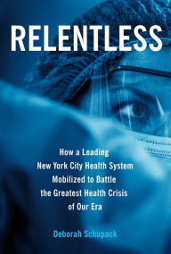 E book free download italiano Relentless: How a Leading New York City Health System Mobilized to Battle the Greatest Health Crisis of Our Era