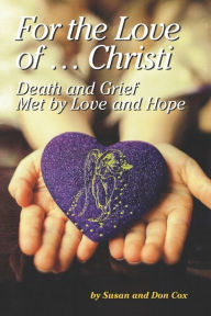 Title: For the Love of Christi: Death & Grief Met by Love and Hope, Author: Cox