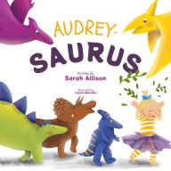 Title: Audrey-Saurus, Author: Sarah Allison