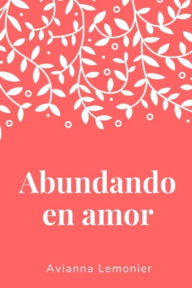 Abundando en amor: Una colecciï¿½n de poemas