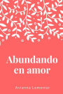 Abundando en amor: Una colecciï¿½n de poemas