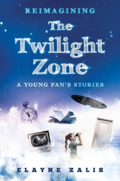 Reimagining The Twilight Zone: A Young Fan's Stories
