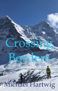 Title: Crossing Borders, Author: Michael Hartwig