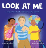 Free downloads yoga books Look at Me: a celebration of self, playfulness, and exploration (English literature) PDB iBook