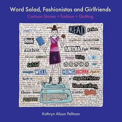Word Salad, Fashionistas and Girlfriends: Cartoon Stories + Fashion + Quilting