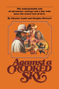 Title: Against a Crooked Sky, Author: Eleanor Lamb