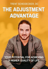 Title: THE ADJUSTMENT ADVANTAGE: YOUR POTENTIAL FOR ACHIEVING A HIGHER QUALITY OF LIFE, Author: TBD