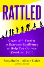 Rattled: Crazy A** Stories of Extreme Resilience to Help You Go from Shook to Solid