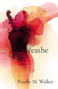 Title: Breathe, Author: Pearlie Walker