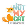 Not My Cat: An Extraordinary Tale